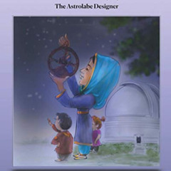 [ACCESS] PDF ✏️ Mariam Al-Ijliya: The Astrolabe Designer (Pioneer) by  Rafia Rehman,M