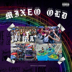 4$VEN X CHOOQO - MIXEO OLD