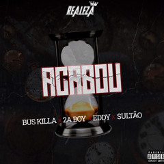 Acabou (Buskilla, 2ABoy, Eddy & Sultão)