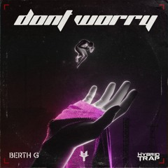 BERTH G - Don't Worry