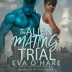 [VIEW] PDF 📙 The Alien Mating Trial: Project Eve: Colony, Book 1 by  Eva O'Hare,Trei