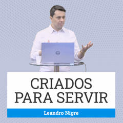 343. Criados para servir - Leandro Nigre
