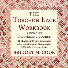[Get] EBOOK EPUB KINDLE PDF The Torchon Lace Workbook by  Bridget M Cook 📑