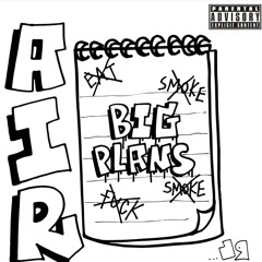 AIREVERYNEEDS-Big Plans (Prod) **Nit Hoti**