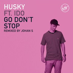 Premiere: Husky - Go Don't Stop ft. iDo (Johan S Remix) [Bobbin Head Music]