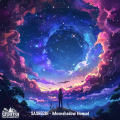 SASHEESH - Moonshadow Nomad