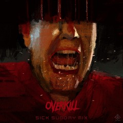 [SickSunday] Sick Events pres. OVERKILL