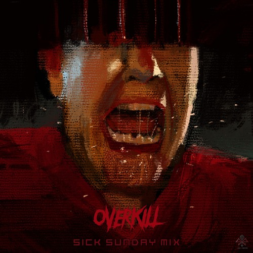 [SickSunday] Sick Events pres. OVERKILL