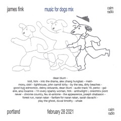 james fink: Music for Dogs mix (feb 28 2021)