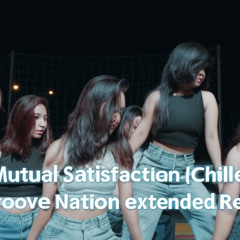 Mutual Satisfaction (Chilled) - Groove Nation Extended Remix