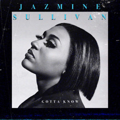 Jazmine Sullivan - Gotta Know (Unreleased)