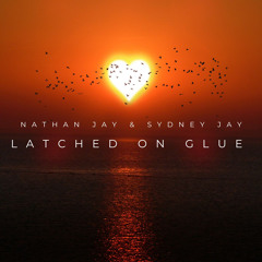 Nathan Jay & Sydney Jay - Latched On Glue (Nathan Jay & Sydney Jay Bootleg Mix)