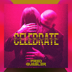 Fred Guesler - Celebrate (Club Edit)