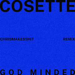 Cosette - God Minded (chrismakesshit Remix)