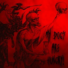 My Dogs are Hungry!