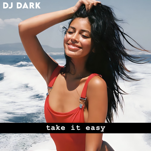 Dj Dark - Take It Easy (April 2023)