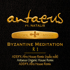 Stream Byzantine Meditation (ADDFX Afro House Remix-Radio Edit) [feat.  Natalis] by Antaeus | Listen online for free on SoundCloud
