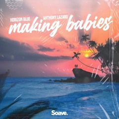 Horizon Blue & Anthony Lazaro - Making Babies