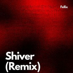 Fellix - Shiver (remix)