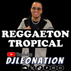 REGGAETON TROPICAL | FUSIONADO CON BACHATA MERENGUE Y SALSA by DJ Leo Nation