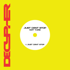 Not Yurs - Just Can't Stop
