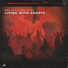 Mel Ody - Living With Ghosts (feat. Like Lions)