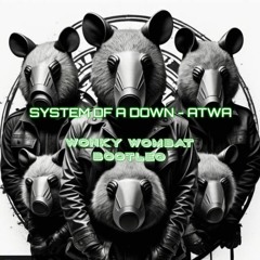 System Of A Down - ATWA (Wonky Wombat Bootleg)FREE DOWNLOAD