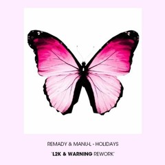 Remady & Manu-L - Holidays (L2K & Warning Rework)