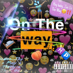 On the way ❌ Eli Thøtty ❌ Icønic Jay ❌JayR Gzz ❌MEIJI