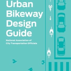 FREE EBOOK ✔️ Urban Bikeway Design Guide, Second Edition by  National Association of