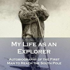 ACCESS PDF EBOOK EPUB KINDLE My Life as an Explorer: Autobiography of the First Man to Reach the Sou