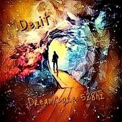 Dexit - DreamCore 528hz