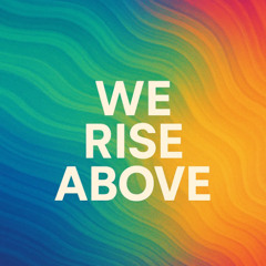 We rise above