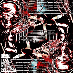 L.A.X - Rave Is A Syringe [Free DL]