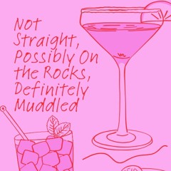 PODFIC for "Not Straight, Possibly On The Rocks, Definitely Muddled"