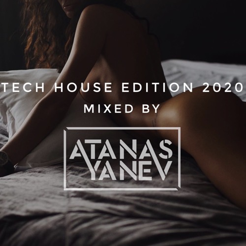 Atanas Yanev Tech House Edition 2020