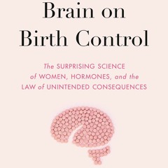 E-book download This Is Your Brain on Birth Control: The Surprising Science of