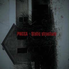 PWCCA - Static Structure (Original Mix)Intro version