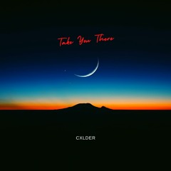 Take You There Remix - djoctx Prod. CXLDER