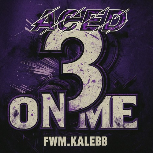 3 on me (ACED REMIX) - fwm.kalebb