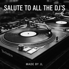 Salute to the DJ’s