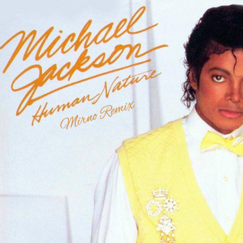 Stream Michael Jackson - Human Nature (MIRNO REMIX) [FREE DL] by