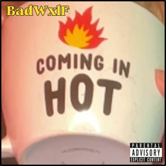Badwxlf - Coming In Hot