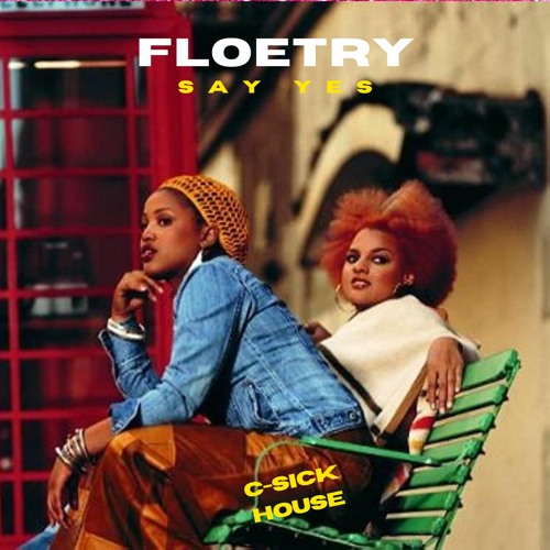 Floetry - "Say Yes" (C-Sick House Remix)