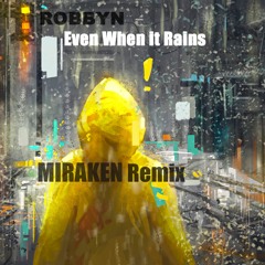 ROBBYN - Even When It Rains (Miraken Remix)