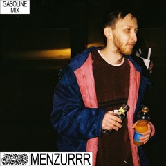 GASOLINE GUEST MIX: MENZURRR 17/09/2022