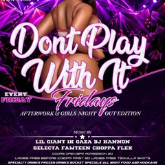 DONT PLAY WITH IT PROMO MIX FT. @1KGAZA @DJKANNON242