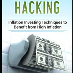 [ACCESS] EPUB 📦 Inflation Hacking: Inflating Investing Techniques to Benefit from Hi