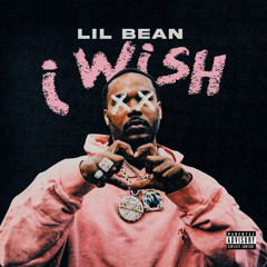 Lil Bean - I Wish