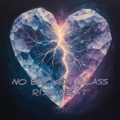 NO BROKEN GLASS